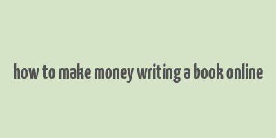 how to make money writing a book online