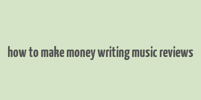 how to make money writing music reviews