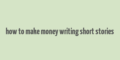 how to make money writing short stories