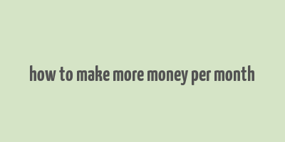 how to make more money per month