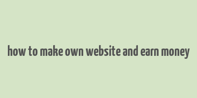 how to make own website and earn money