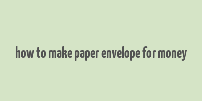 how to make paper envelope for money