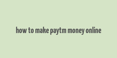 how to make paytm money online