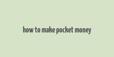 how to make pocket money