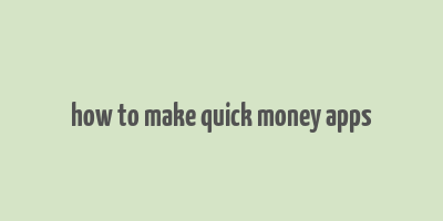 how to make quick money apps