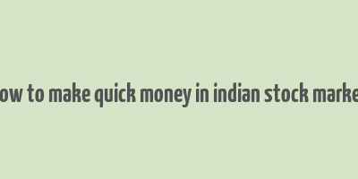 how to make quick money in indian stock market