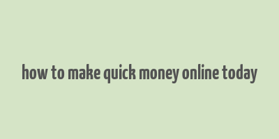 how to make quick money online today