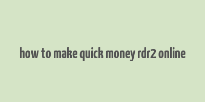 how to make quick money rdr2 online