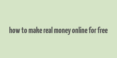 how to make real money online for free