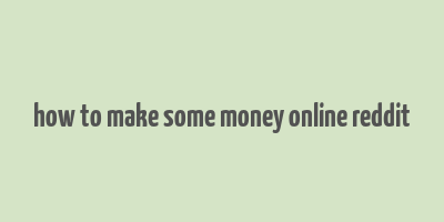 how to make some money online reddit