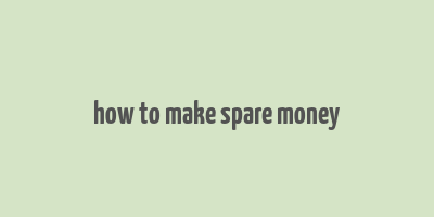 how to make spare money