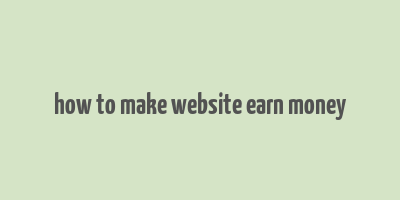 how to make website earn money