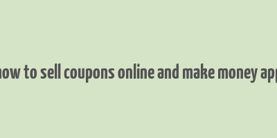 how to sell coupons online and make money app