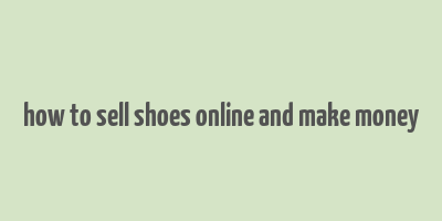 how to sell shoes online and make money