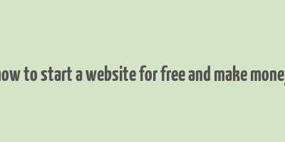 how to start a website for free and make money