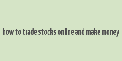 how to trade stocks online and make money