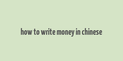 how to write money in chinese