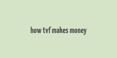 how tvf makes money