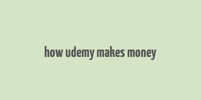 how udemy makes money