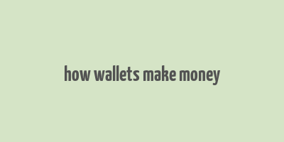 how wallets make money