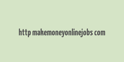 http makemoneyonlinejobs com