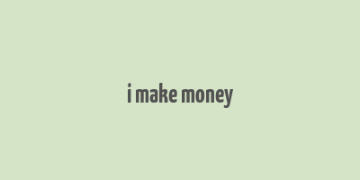 i make money