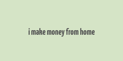 i make money from home