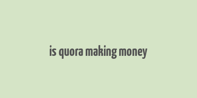 is quora making money