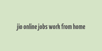 jio online jobs work from home