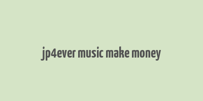 jp4ever music make money