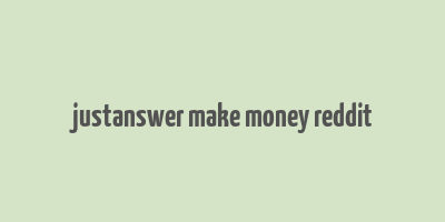 justanswer make money reddit