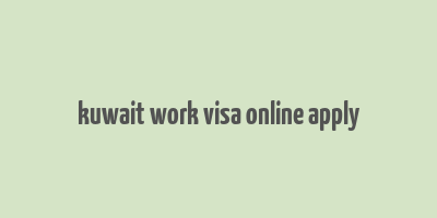 kuwait work visa online apply