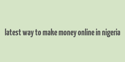 latest way to make money online in nigeria