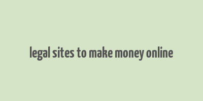 legal sites to make money online