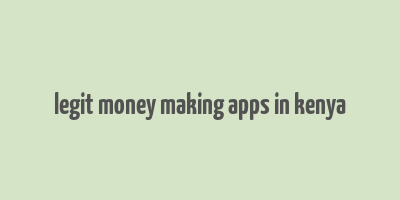 legit money making apps in kenya