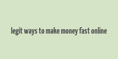 legit ways to make money fast online