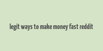 legit ways to make money fast reddit