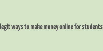 legit ways to make money online for students