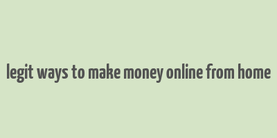 legit ways to make money online from home