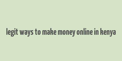 legit ways to make money online in kenya