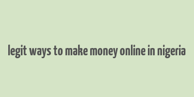 legit ways to make money online in nigeria