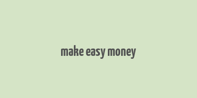 make easy money