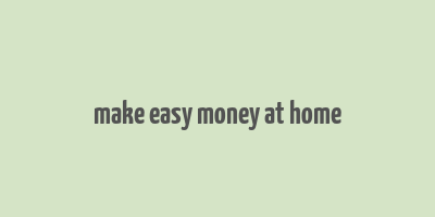 make easy money at home