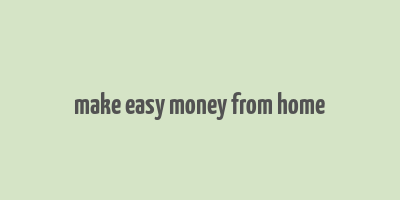 make easy money from home