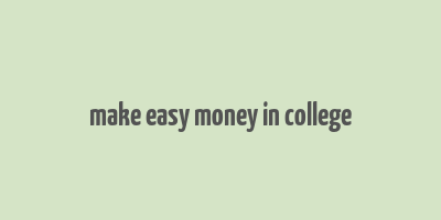 make easy money in college