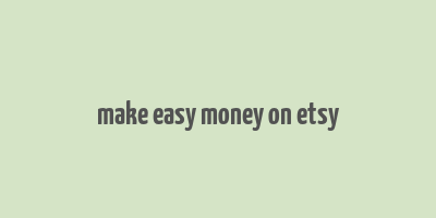 make easy money on etsy