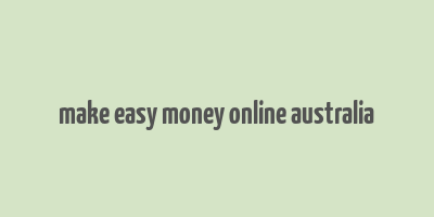 make easy money online australia