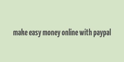 make easy money online with paypal