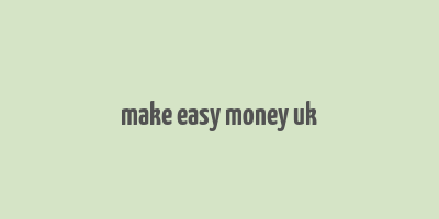 make easy money uk