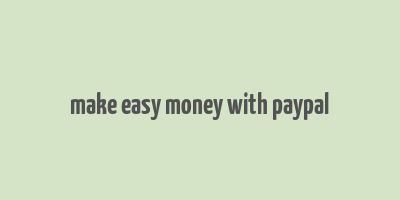 make easy money with paypal